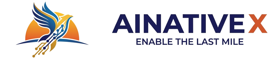 AINativeX — Enable the Last Mile